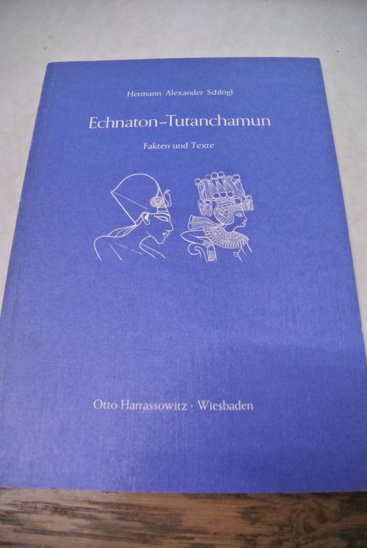 Echnaton - Tutanchamun : Fakten und Texte. - Schlögl, Hermann A.,