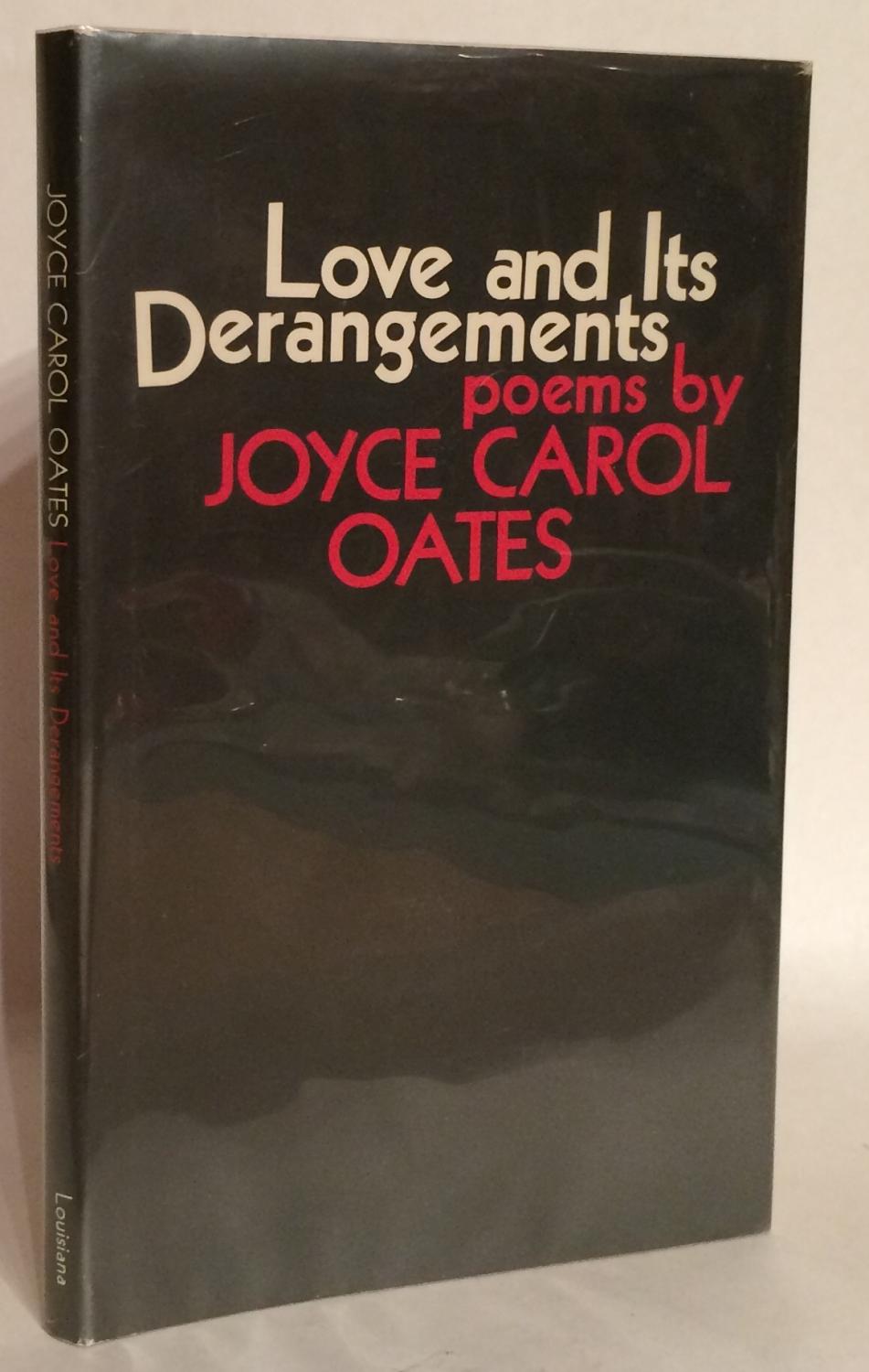Love and Its Derangements. Poems. by Oates, Joyce Carol: Fine Hardcover ...