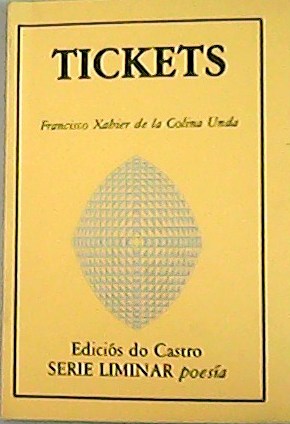 Tickets. Poesía. - COLINA UNDA, Francisco Xabier de la .-