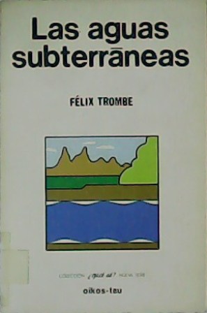 Las aguas subterrráneas. - TROMBE, Félix.-