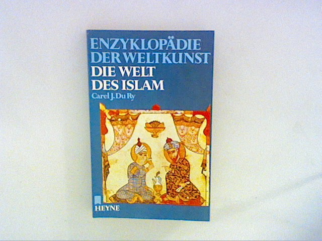 Enzyklopädie der Weltkunst - Die Welt des Islam - Du Ry, Carel J.