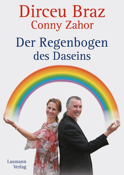 Der Regenbogen des Daseins - Braz, Dirceu und Conny Zahor