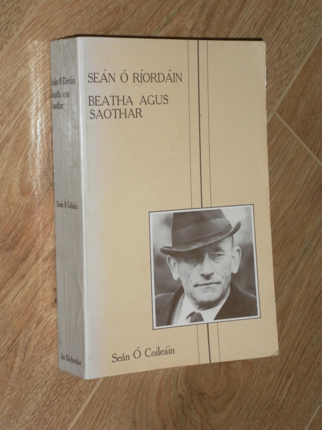 Sean O Riordain Beatha Agus Saothar by O Coileain, Sean O: Very Good ...