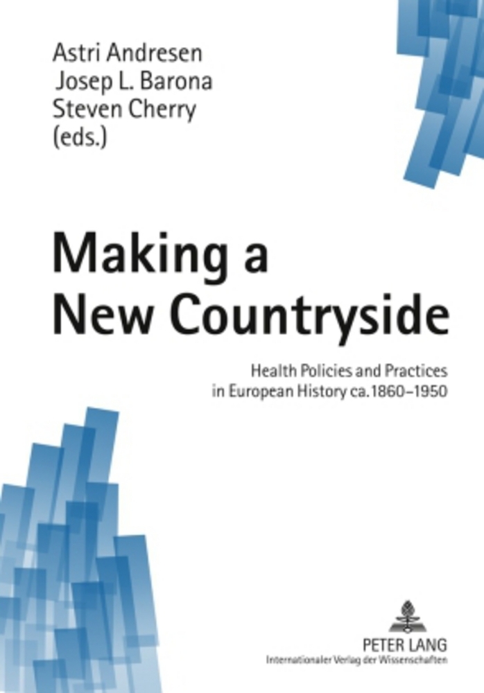 Making a new countryside : health policies and practices in European history ca. 1860 - 1950. Astri Andresen . (eds.) - Andresen, Astri (Hrsg.)