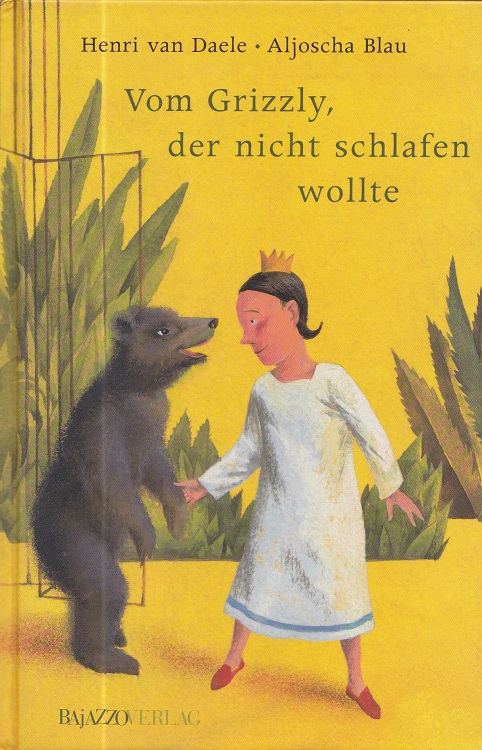 Vom Grizzly, der nicht schlafen wollte. Henri van Daele. Mit Ill. von Aljoscha Blau. Übers. aus dem Niederländ. von Monica Barendrecht und Thomas Charpey - Van Daele, Henri und Aljoscha (Ill.) Blau