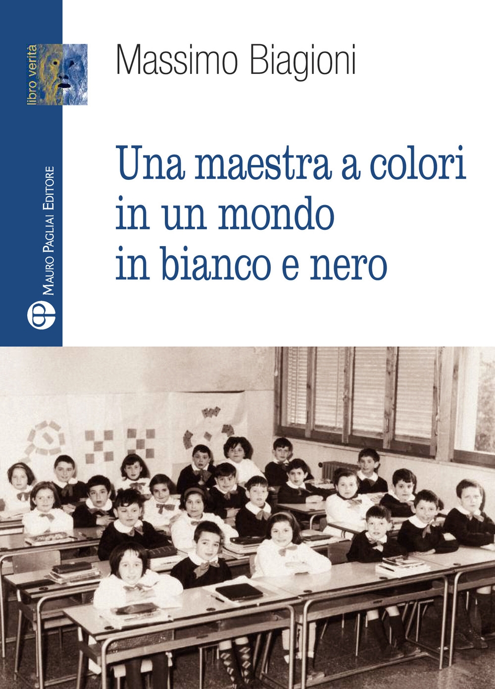 Una maestra a colori in un mondo in bianco e nero - Massimo Biagioni