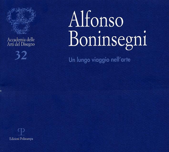 Alfonso Boninsegni. Un lungo viaggio nell'arte - Aa.vv.