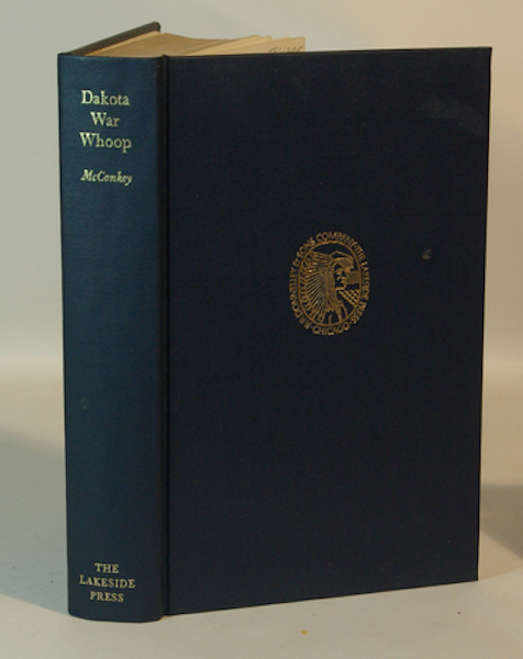 Dakota War Whoop; Indian Massacres and War in Minnesota - McConkey, Harriet Bishop. Edited by Dale L. Morgan