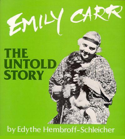 Emily Carr The Untold Story - Hembroff-Schleicher Edythe