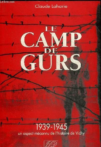 LE CAMP DE GURS 1939-1945 UN ASPECT MECONNU DE L'HISTOIRE DE VICHY. - LAHARIE CLAUDE