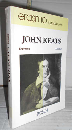 ENDYMION. ENDIMION. 1ª edición. Introducción, cronología, traducción inédita y notas de P.L. Ugalde Ramo. Bilingüe - KEATS, John