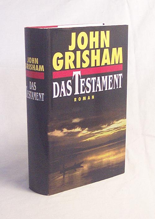 Das Testament : Roman / John Grisham. Aus dem Amerikan von K. Schatzhauser - Grisham, John