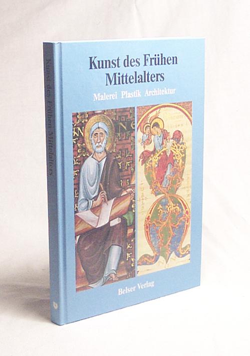 Kunst des frühen Mittelalters : Malerei, Plastik, Architektur / [von Hans Holländer] - Holländer, Hans