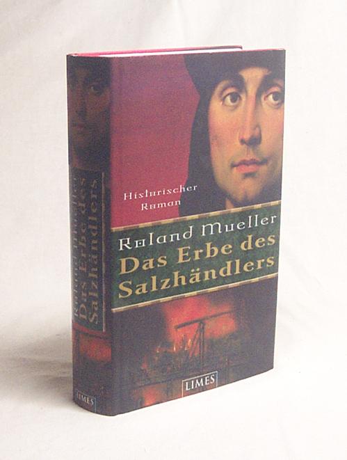 Das Erbe des Salzhändlers : historischer Roman / Roland Mueller - Mueller, Roland