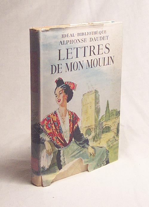 Lettres de mon moulin / Alphonse Daudet - Daudet, Alphonse