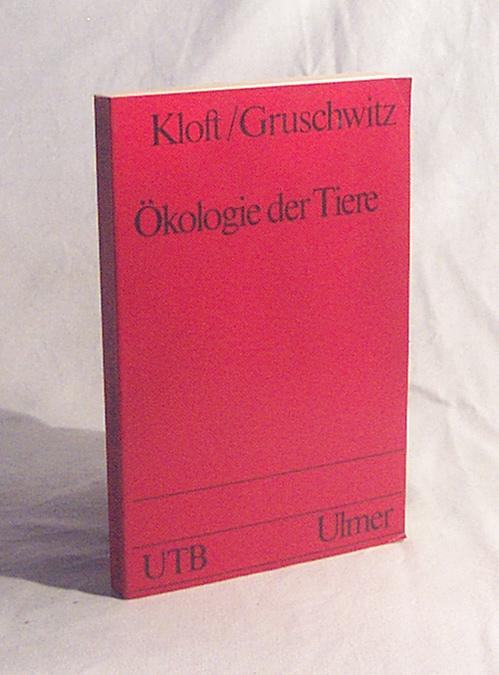 Ökologie der Tiere / Werner J. Kloft ; Michael Gruschwitz - Kloft, Werner J. / Gruschwitz, Michael