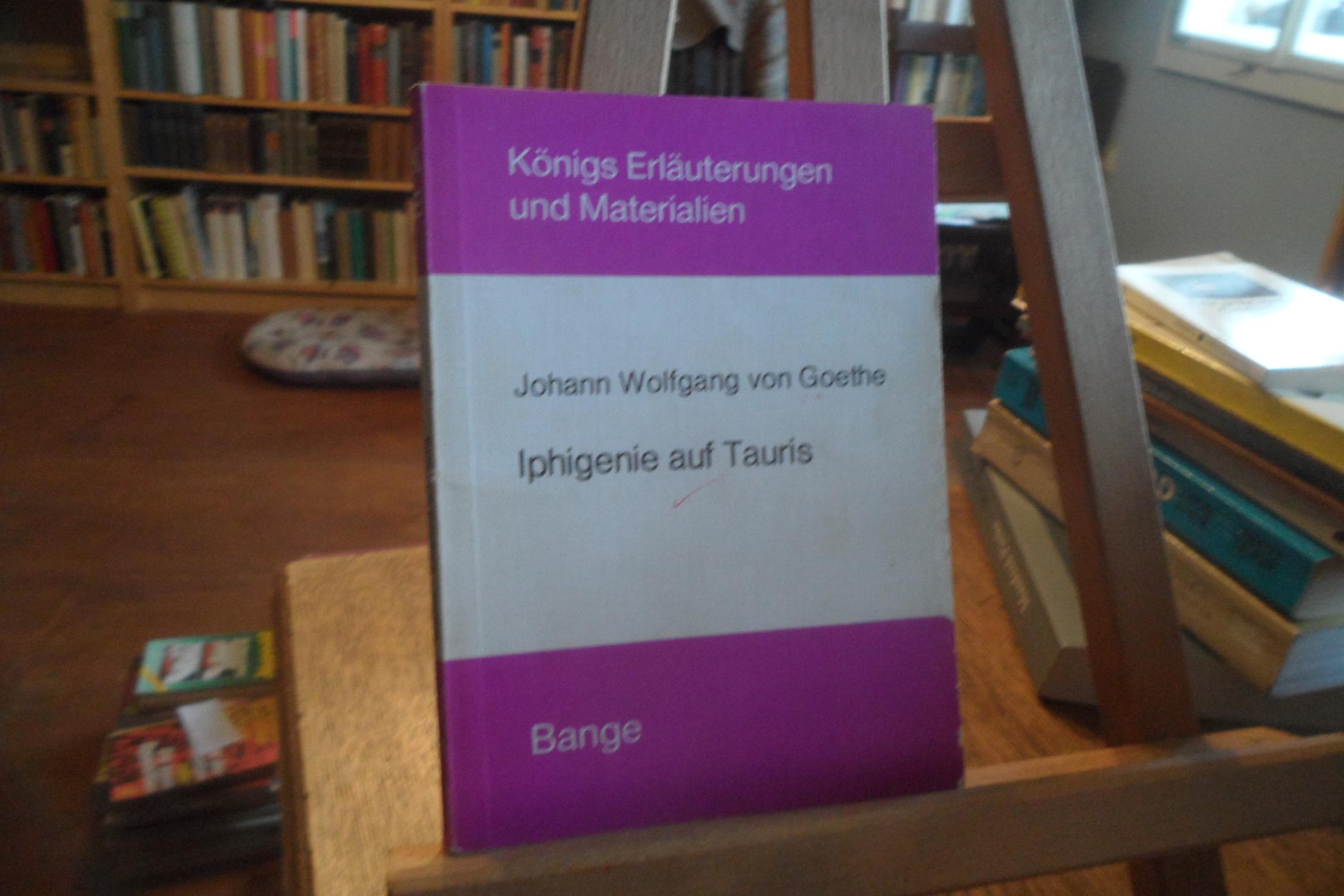 Erläuterungen zu Johann Wolfgang von Goethe Iphigenie auf Tauris. - Goethe, Johann Wolfgang / Eva Brinckschulte
