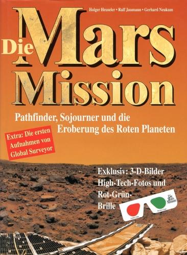 Die Mars Mission, Pathfinder, Sojourner und die Eroberung des Roten Planeten - Heuseler, Holger - Jaumann, Ralf - Neukum, Gerhard