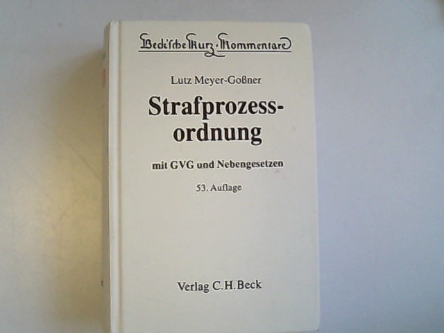 Strafprozessordnung: Gerichtsverfassungsgesetz, Nebengesetze und ergänzende Bestimmungen. - Meyer-Goßner, Lutz, Jürgen Cierniak und Otto Schwarz,