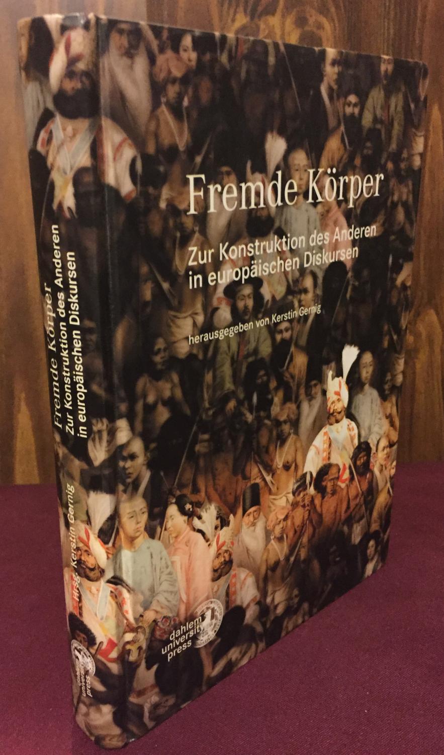 Fremde Körper: Zur Konstruktion des Anderen in europäischen Diskursen (Livre en allemand) - Kerstin Gernig (Editor)