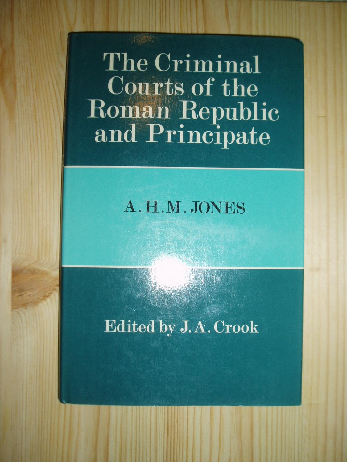 The Criminal Courts of the Roman Republic and Principate - Jones, A. H. M. (Arnold Hugh Martin) [1904-1970]