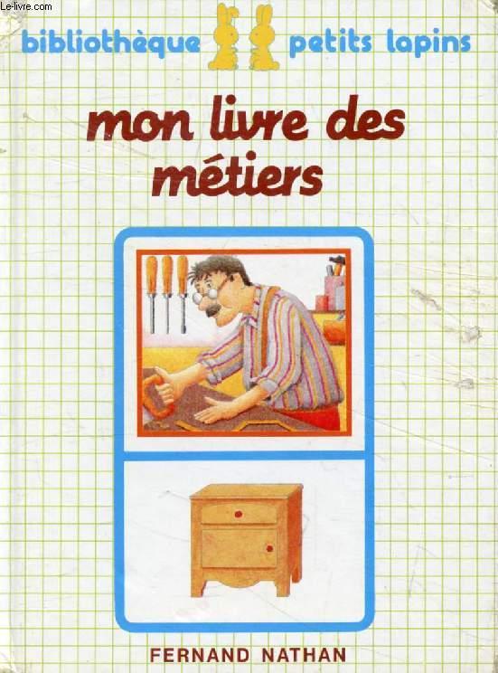 MON LIVRE DES METIERS (Bibliothèque Petits Lapins) - POUYET MARC, MATHIAUD EVELYNE