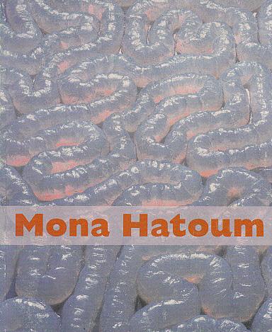 Mona Hatoum - Hatoum, Mona; Morgan, Jessica, and Cameron, Dan (Essays by)