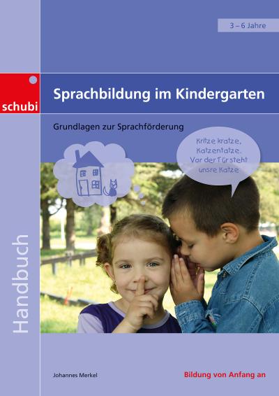 Sprachbildung im Kindergarten : Grundlagen zur Sprachförderung - Johannes Merkel