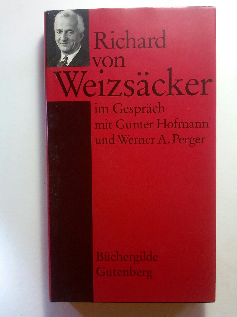 Richard von Weizsäcker - Im Gespräch mit Gunter Hofmann und Werner A. Perger - Richard von Weizäcker