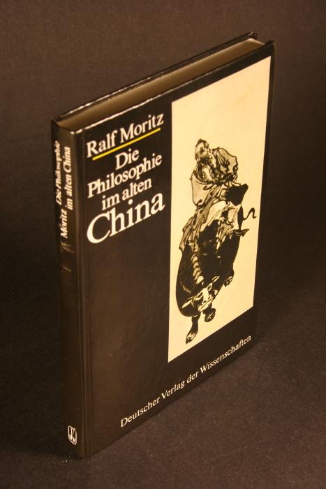 Die Philosophie im alten China. - Moritz, Ralf, 1941-