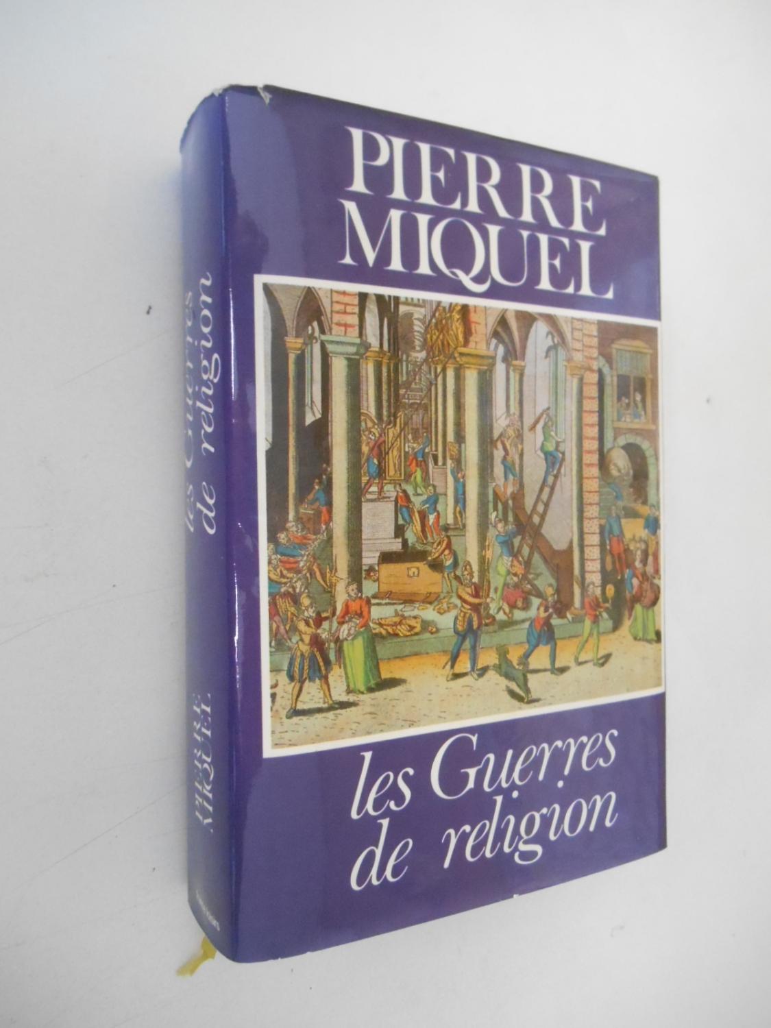 Les guerres de religion / Miquel, Pierre / Réf42902 - Miquel Pierre