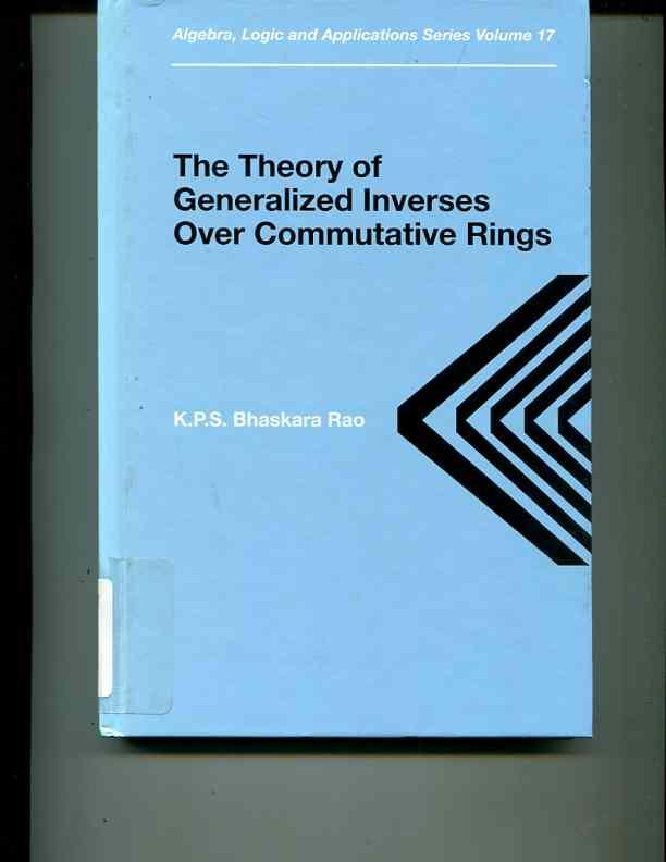 Theory of Generalized Inverses Over Commutative Rings (Algebra, Logic and Applications) - Bhaskara Rao, K.P.S.