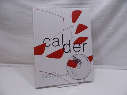 Calder - Alexander Calder - Avantgarde in Bewegung inkl. CD. (= Anlässlich der Ausstellung Alexander Calder - Avantgarde in Bewegung Kunstsammlung Nordrhein-Westfalen, Düsseldorf K20 7. September 2013 - 12. Januar 2014 - Meyer-Büser, Susanne,1963- [Bearb.] ; Calder, Alexander,1898-1976 [Ill.]
