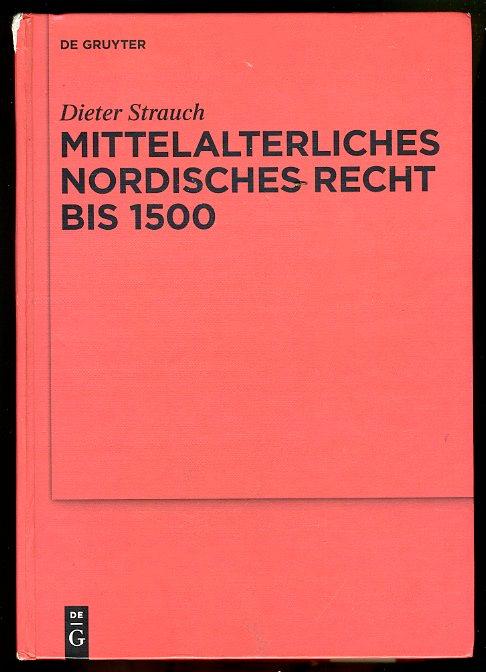 Mittelalterliches nordisches Recht bis 1500. Eine Quellenkunde. Ergänzungsbände zum Reallexikon der Germanischen Altertumskunde Bd. 73. - Strauch, Dieter