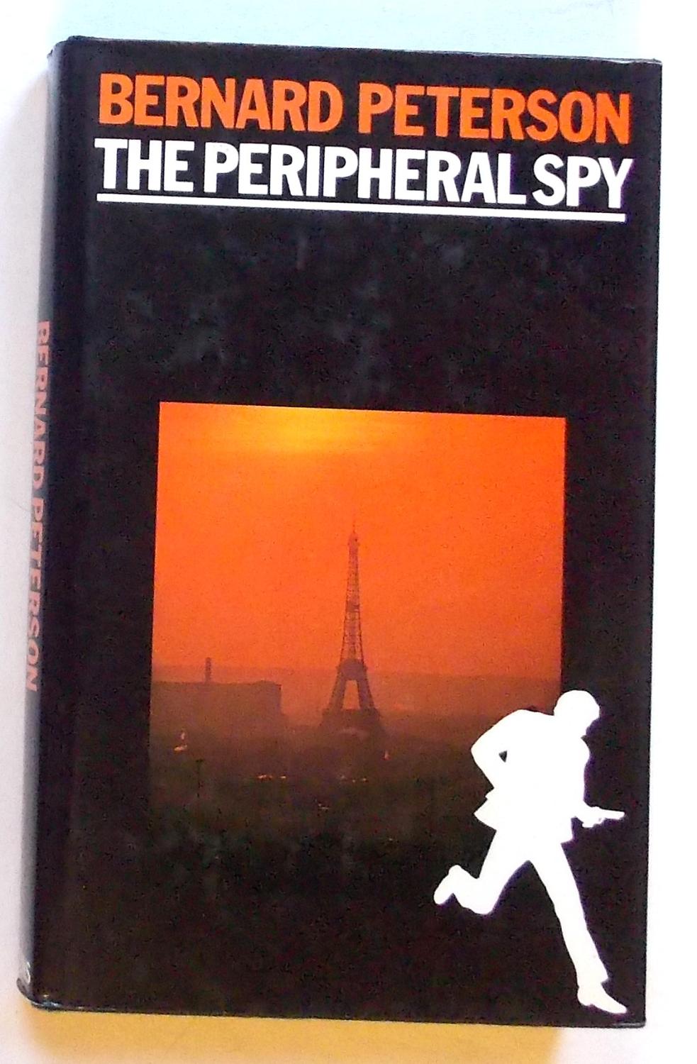 The Peripheral Spy by Peterson, Bernard Near Fine Hard Cover (1979