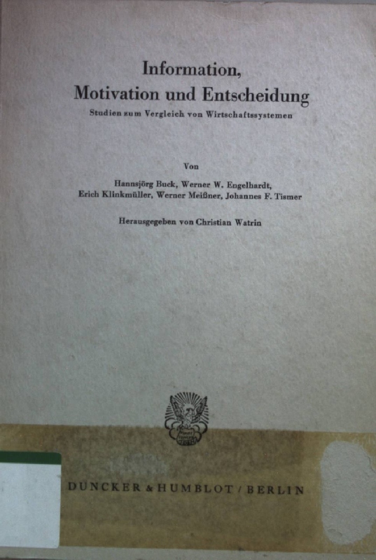 Information, Motivation und Entscheidung: Studien zum Vergleich von Wirtschaftssystemen. Verein für Socialpolitik: Schriften des Vereins für Socialpolitik Neue Folge Bd. 70; - Buck, Hannsjörg (Mitarb.)