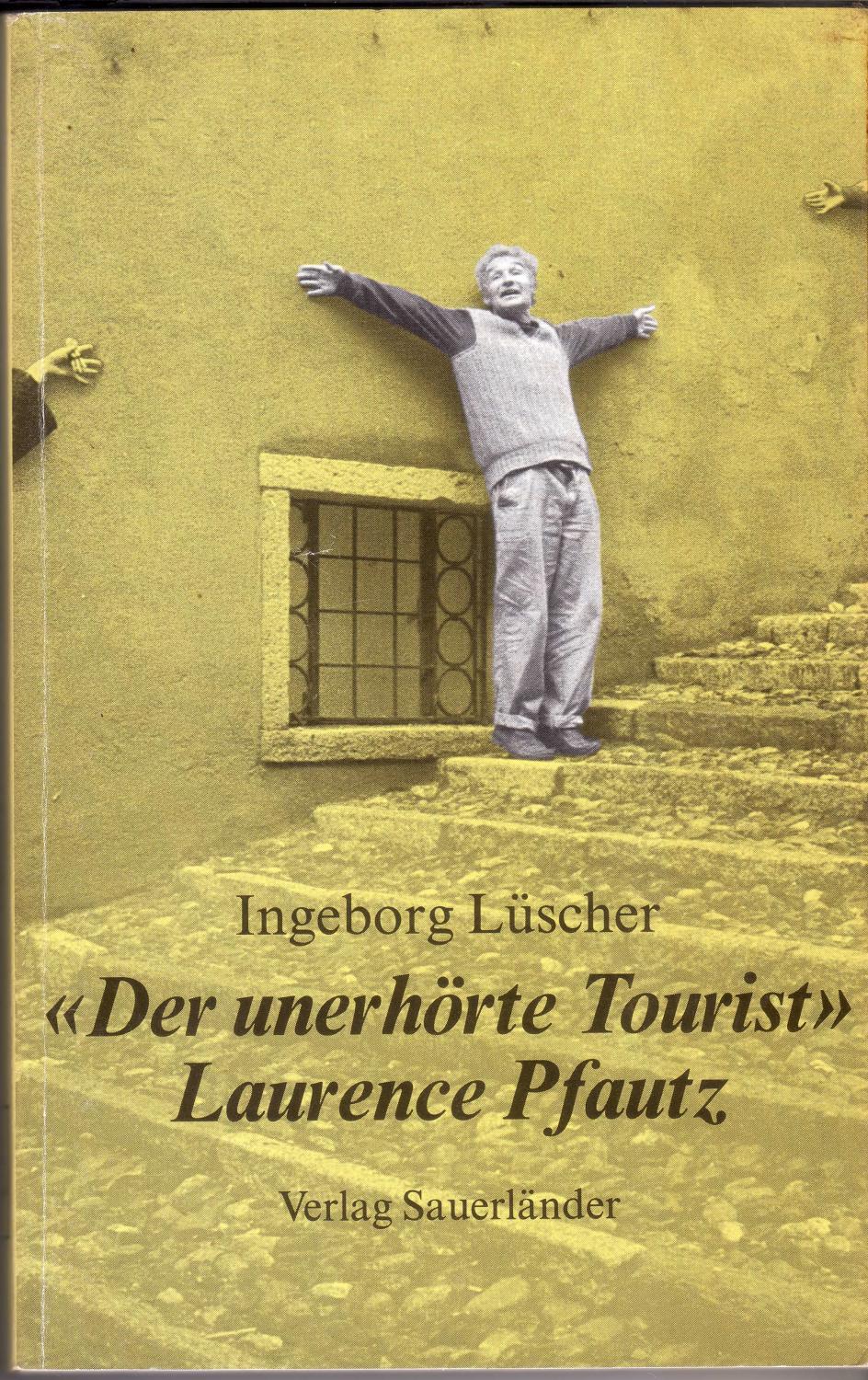 Der unerhörte Tourist - Laurence Pfautz - Ingeborg Lüscher