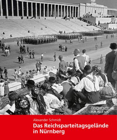Das Reichsparteitagsgelände in Nürnberg - Alexander Schmidt