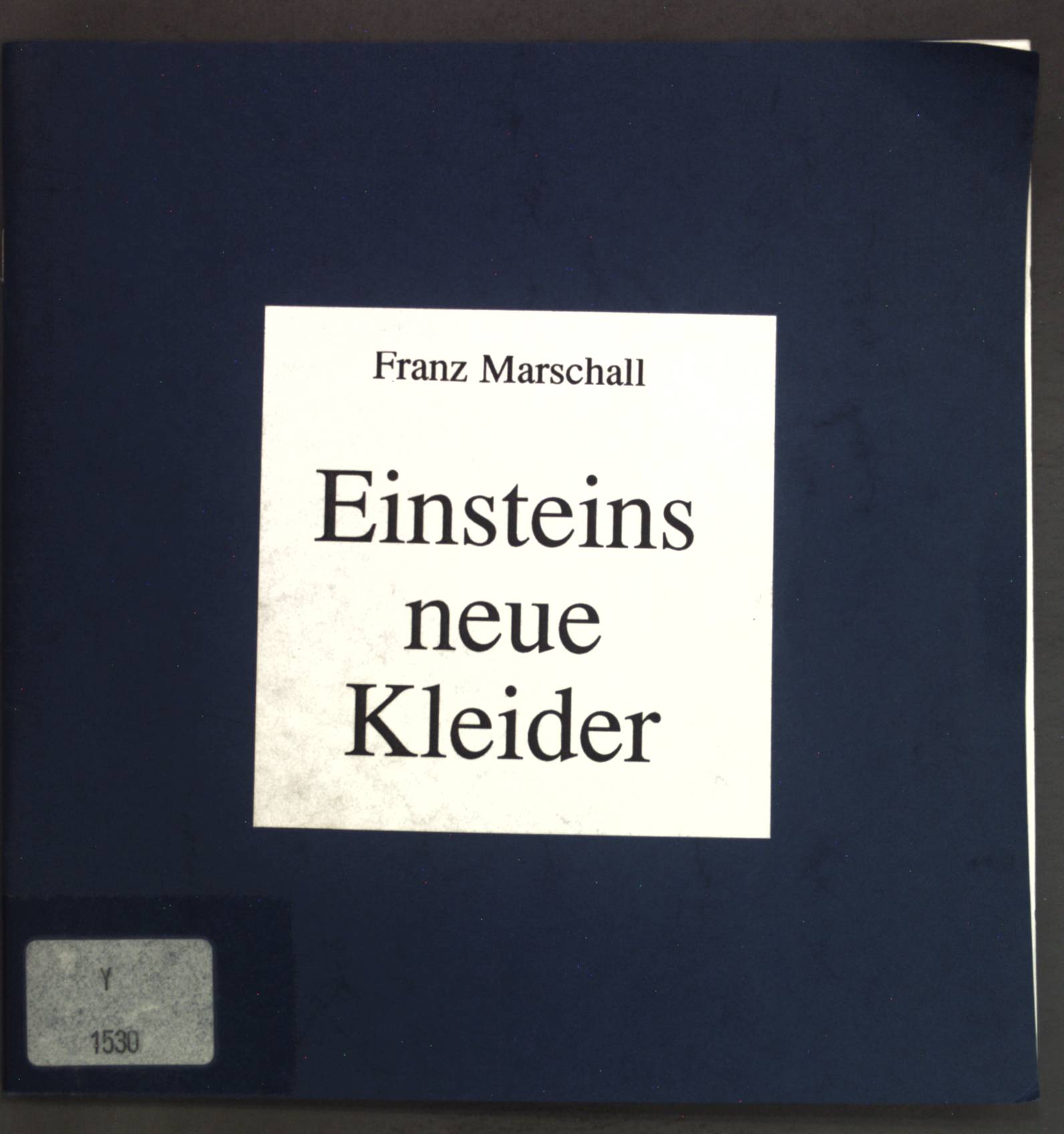 Einsteins neue Kleider / Einsteins new clotes; - Marschall, Franz