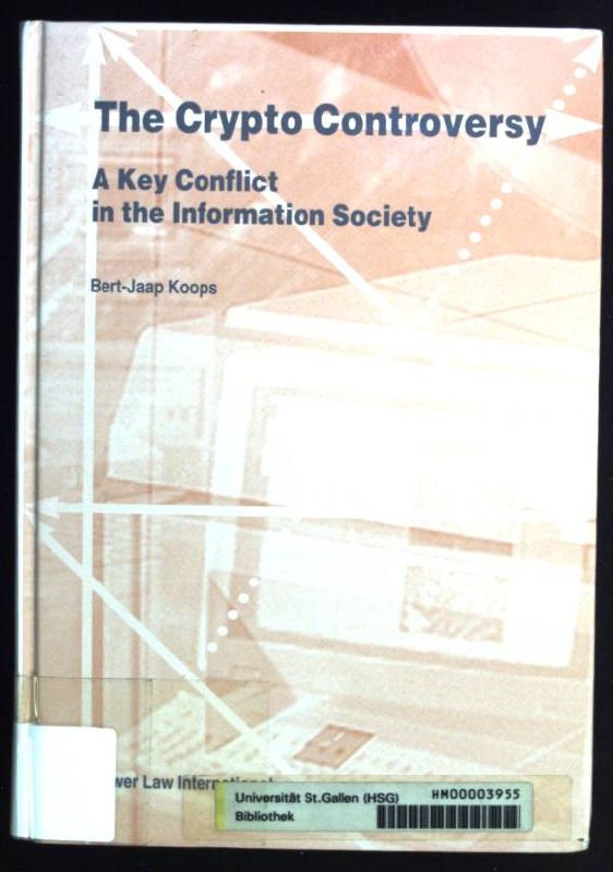 The Crypto Controversy:A Key Conflict in the Information Society LAW AND ELECTRONIC COMMERCE, Volume 6 - Koops, Bert-Jaap