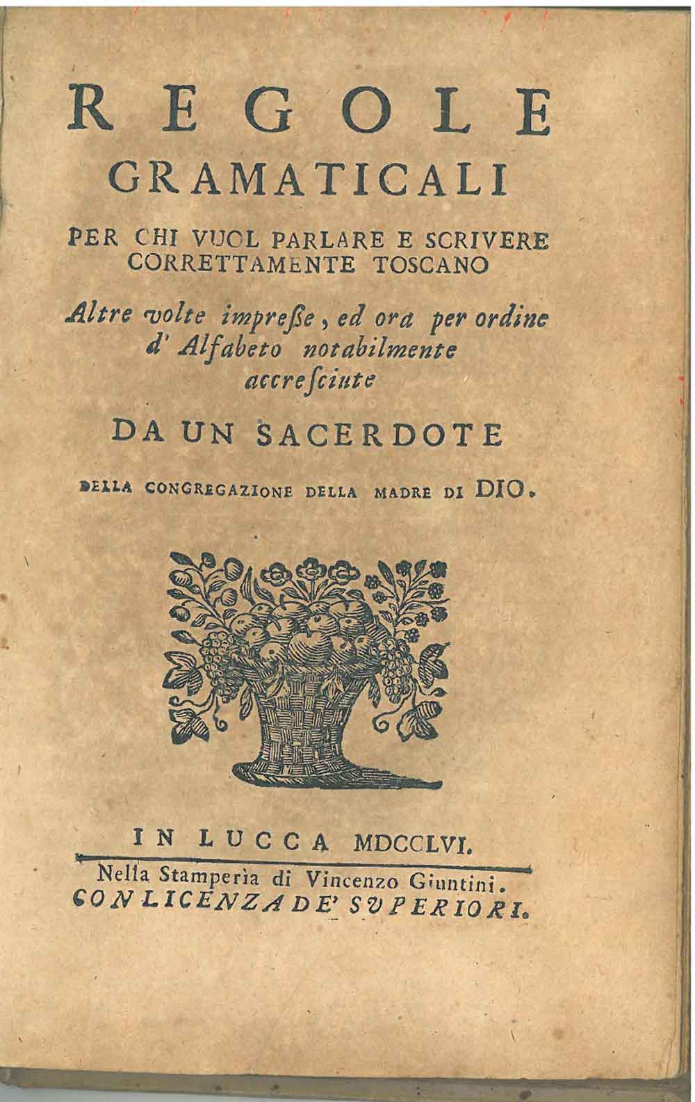 Abebooks Regole grammaticali per chi vuol parlare e scrivere correttamente toscano. Altre volte impresse ed ora per ordine d'Alfabeto notabilmente accresciute da un sacerdote della congregazione della madre di Dio