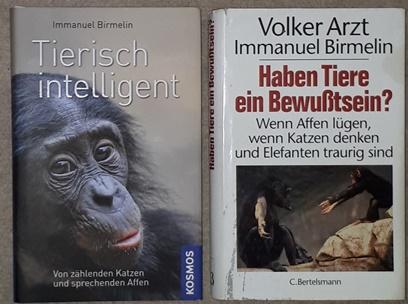 Tierisch intelligent. / Haben Tiere ein bewusstsein? Wenn Affen lügen, wenn Katzen denken und Elefanten traurug sind. Von zählenden Katzen und sprechenden Affen. - Birmelin, Immanuel,