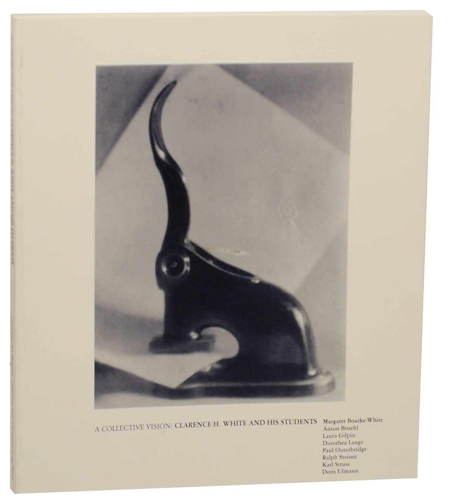 A Collective Vision: Clarence H. White and His Students - BARNES, Lucinda, Constance W. Glenn and Jane K. Bledsoe (editors) Margaret Bourke White, Anton Bruehl, Laura Gilpin, Dorothea Lange, Paul Outerbridge, Ralph Steiner, Karl Struss, and Doris Ulmann