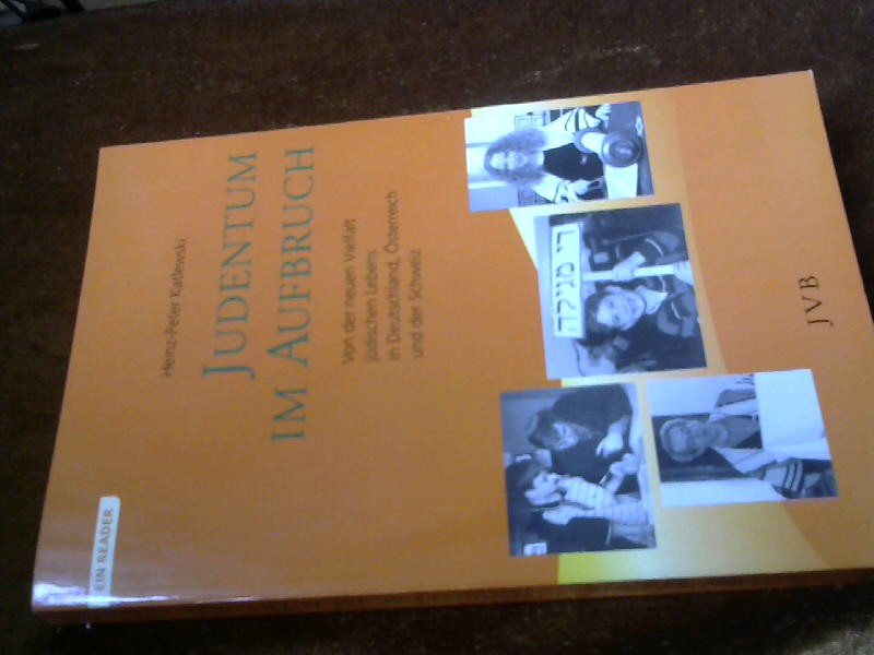 Judentum im Aufbruch : von der neuen Vielfalt jüdischen Lebens in Deutschland, Österreich und der Schweiz ; [ein Reader]. - Katlewski, Heinz-Peter