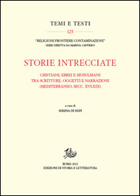 Storie intrecciate. Cristiani, ebrei e musulmani tra scritture, oggetti e narrazioni (Mediterraneo, secc. XVI-XIX) - Di Nepi S. (Cur.)