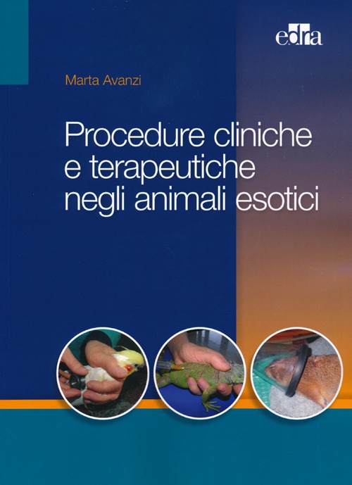 Procedure cliniche e terapeutiche negli animali esotici - Avanzi Marta