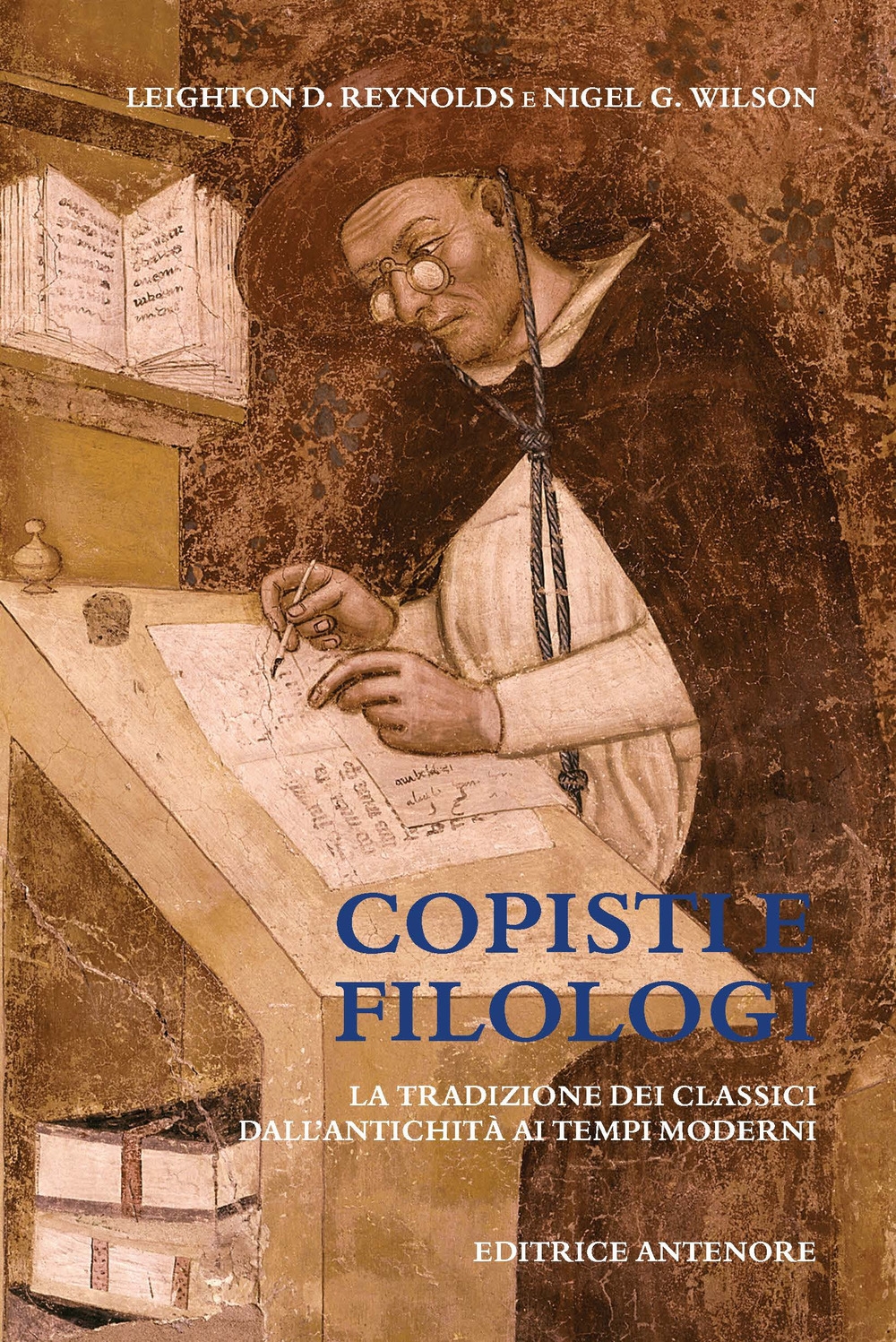 Copisti e filologi. La tradizione dei classici dall'antichità ai tempi moderni - Nigel G Wilson; Reynolds Leighton D