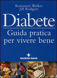 Diabete. Guida pratica per vivere bene - Walker Rosemary Rodgers Jill