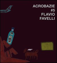 Acrobazie. Vol. 5 - Favelli Flavio