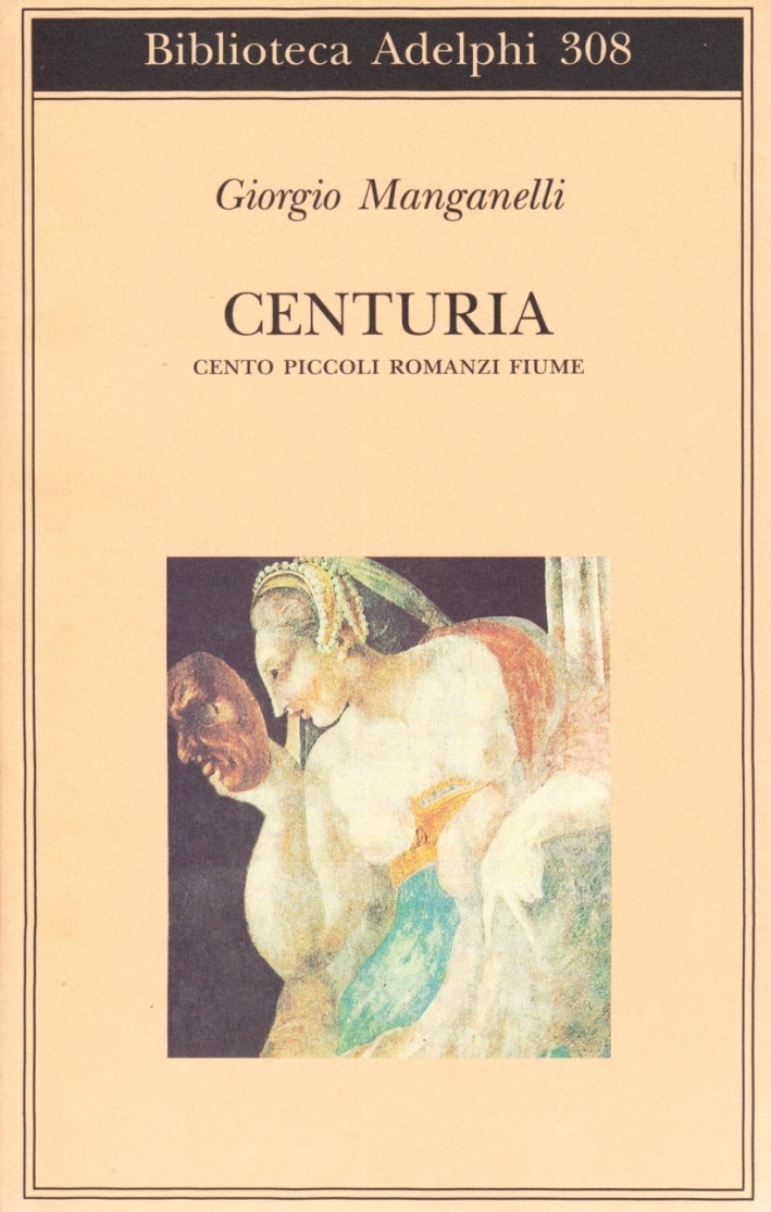 Centuria. Cento piccoli romanzi fiume - Manganelli Giorgio